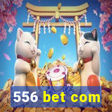 556 bet com